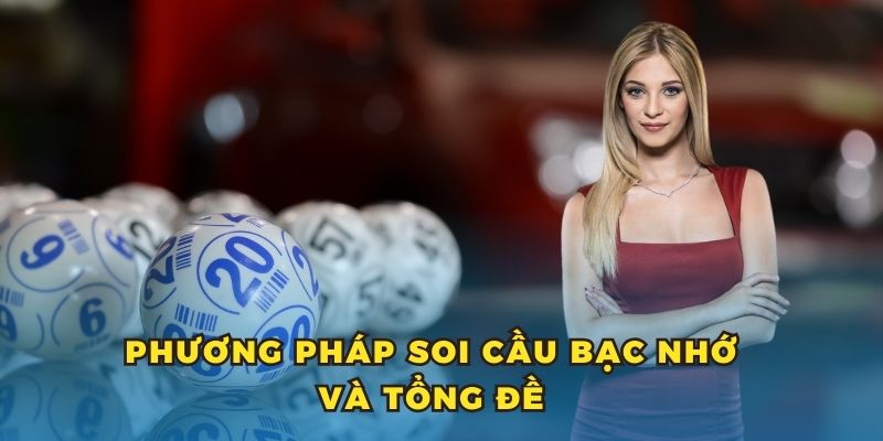 Phương pháp soi cầu bạc nhớ và tổng đề